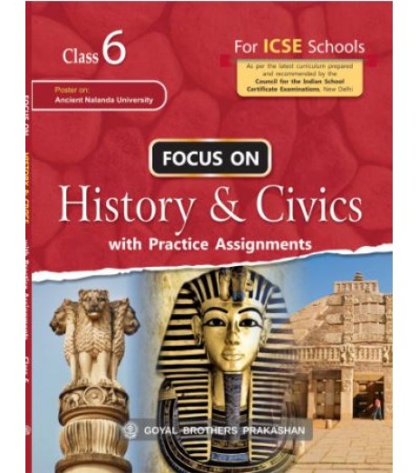 Focus on History and Civics for ICSE Class 6 with Practical Assignment ICSE Class 6 - SchoolChamp.net