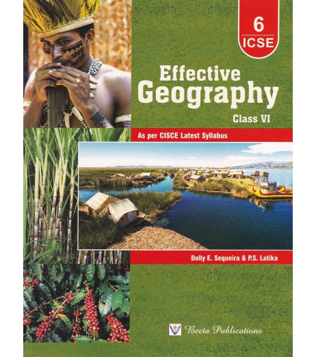 Effective Geography Class 6 by Dolly E. Sequeira , P. S. Latika ICSE Class 6 - SchoolChamp.net