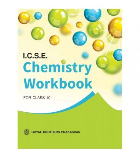 ICSE Chemistry Workbook Part 2 For Class 10 Goyal Brother ICSE Class 10 - SchoolChamp.net