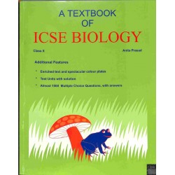 A Textbook Of ICSE Biology Class 10 by Anita Prasad