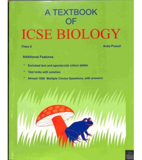 A Textbook Of ICSE Biology Class 10 by Anita Prasad