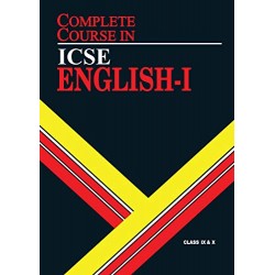 Complete Course ICSE English I Class 9 and 10