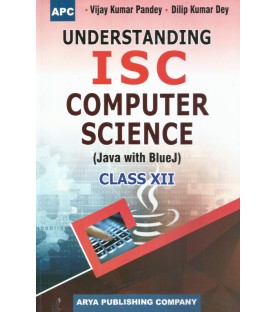 APC Understanding I.S.C. Computer Science (Java with Blue J) Class-12 By V.K. Pandey, D.K. Dey | Latest Edition