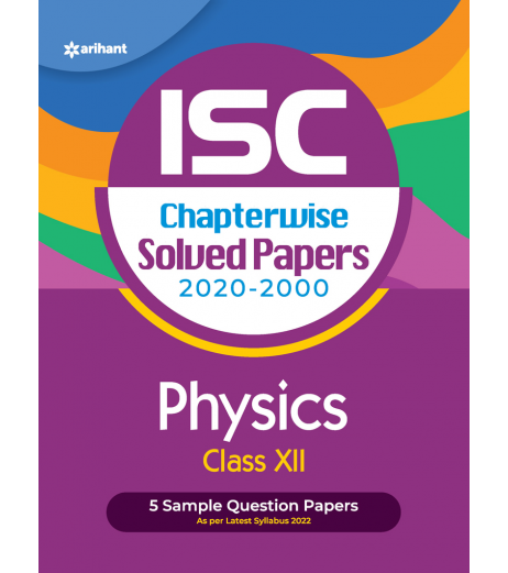 Arihant ISC Chapterwise Solved Papers Physics Class 12 ISC Class 12 - SchoolChamp.net