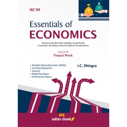 Essentials of Economics - A Textbook for ISC class 12 By IC