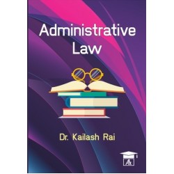 Administrative Law by Dr.Kailash Rai | Latest Edition