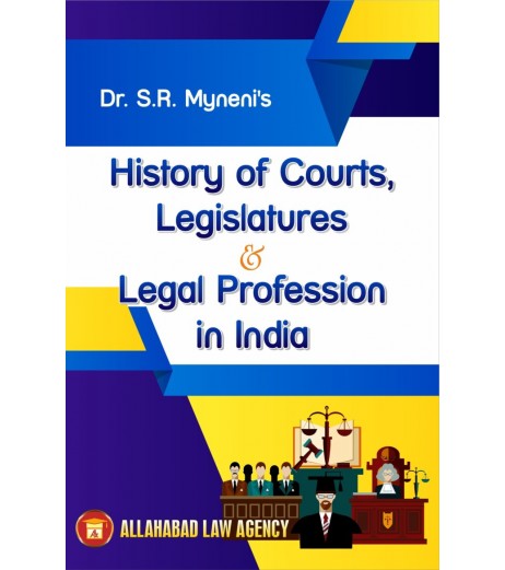 History of Courts, Legislature & Legal Profession in India by Dr.S.R. Myneni | Latest Edition LLB Sem 1 - SchoolChamp.net