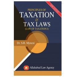 Principles Of Taxation & Tax Law I by  Dr.S.R Myneni | Latest Edition