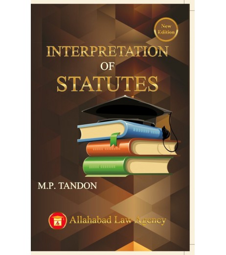 Interpretation of Statutes by M.P. Tandon | Latest Edition LLB Sem 6 - SchoolChamp.net