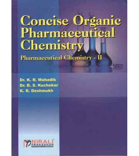 Concise Organic Pharmaceutical Chemistry By Dr B S Kuchekar Second Year Diploma In Pharmacy As Per PCI Nirali Prakashan Second Year D Pharma - SchoolChamp.net