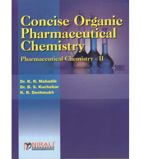 Concise Organic Pharmaceutical Chemistry By Dr B S Kuchekar Second Year Diploma In Pharmacy As Per PCI Nirali Prakashan