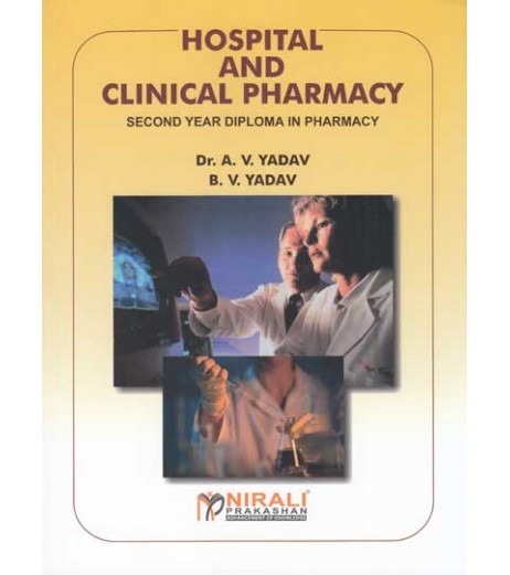 Hospital And Clinical Pharmacy By Dr A V Yadav Second Year Diploma In Pharmacy As Per PCI Nirali Prakashan