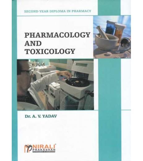 Pharmacology And Toxicology By Dr A V Yadav Second Year Diploma In Pharmacy As Per PCI Nirali Prakashan Second Year D Pharma - SchoolChamp.net