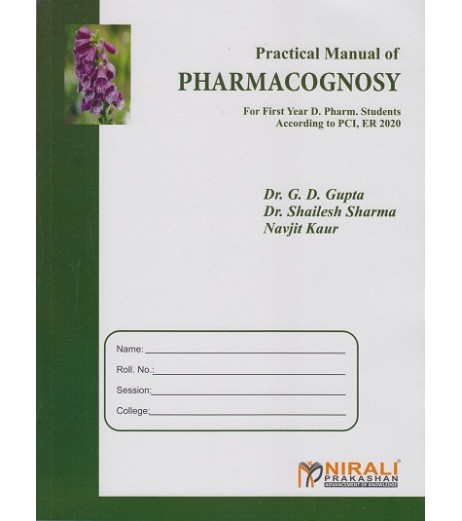 Practical Manual Of Pharmacognosy By Dr. G.D.Gupta  First Year Diploma In Pharmacy As Per PCI Nirali Prakashan