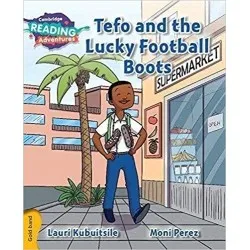 Cambridge Gold Tefo and the Lucky Football Boots