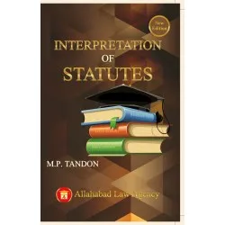 Interpretation of Statutes by M.P. Tandon | Latest Edition