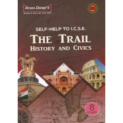 Arun Deep'S Self-Help to I.C.S.E. The Trail History and