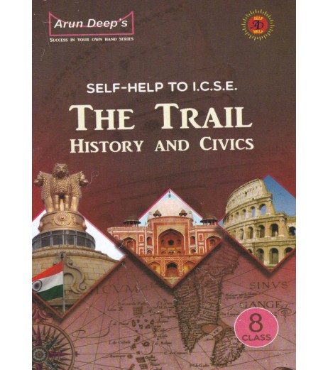 Arun Deep'S Self-Help to I.C.S.E. The Trail History and Civics 8