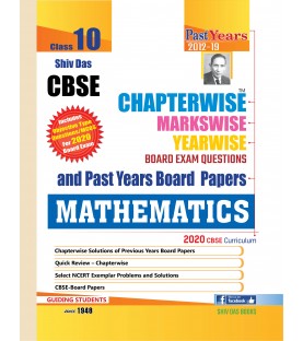 Shiv Das CBSE Chapter Wise, Marks Wise & Year Wise Board Exam Questions Bank for Class 10 Mathematics | Latest Edition