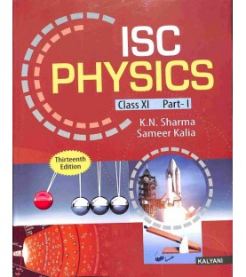 ISC Physics Class 11 (Part 1 and 2) by K. N. Sharma, Sameer Kalia