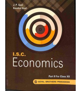 ISC Economics Part II For Class 12 by J. P. Goel, Kaushal Goel