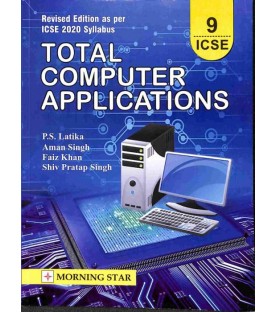 Total Computer Applications Class 9 ICSE by P. S. Latika