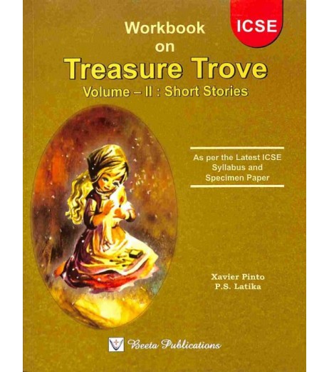 Workbook On Treasure Trove Vol-2 : Short Stories (ICSE)by Xavier Pinto , P. S. Latika ICSE Class 9 - SchoolChamp.net