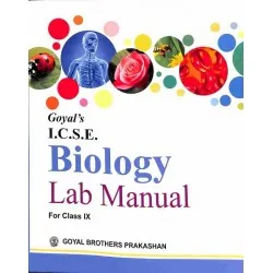 Goyal's ICSE Biology Lab Manual Class 9 by Chhaya Srivastava