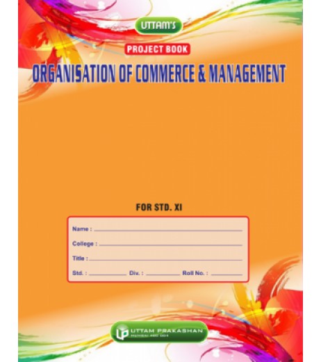 Uttam Organisation Of Commerce and Management OCM Project Book for Std 11 Commerce - SchoolChamp.net