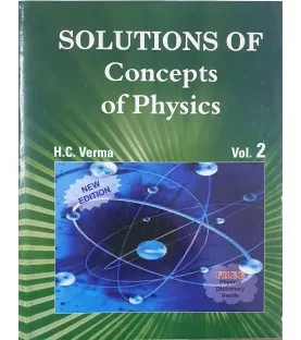Solutions of Concept of Physics Part 2 by H C Verma