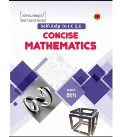 Arun Deep'S Self-Help to I.C.S.E. Concise Mathematics Middle School 8 |2025-26 edition