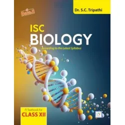 ISC Biology Class 12 By Dr. S. C. Tripathi | Latest Edition