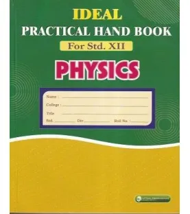 Ideal Practical Hand Book Physics  Std 12